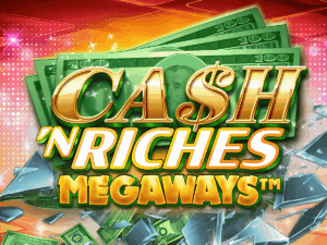 Cash ‘N Riches Megaways