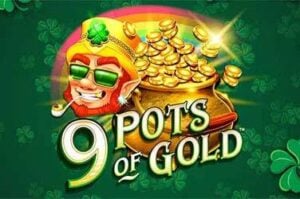 9 Pots of Gold